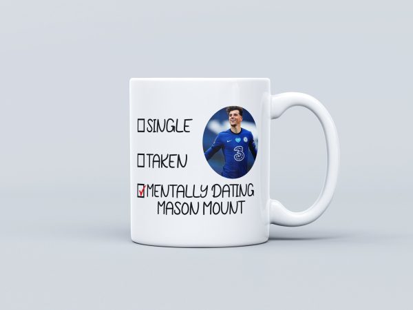 Mentally Dating Mason Mount Mug | Tea Coffee Ceramic Mug Cup | Gift For Mason Mount Fan | Celebrity Heartthrob Fancy Crush Gift For Her