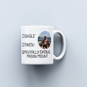 Mentally Dating Mason Mount Mug | Tea Coffee Ceramic Mug Cup | Gift For Mason Mount Fan | Celebrity Heartthrob Fancy Crush Gift For Her
