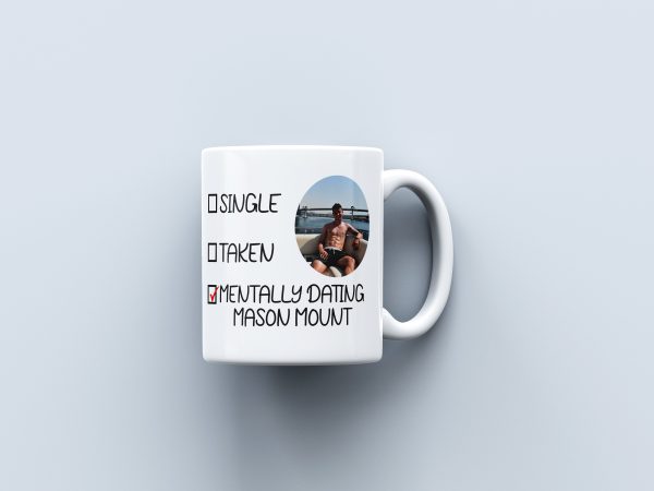 Mentally Dating Mason Mount Mug | Tea Coffee Ceramic Mug Cup | Gift For Mason Mount Fan | Celebrity Heartthrob Fancy Crush Gift For Her