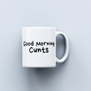 Good Morning Cunts Mug | Great Gift For Him Her | Rude Funny Cunt Swearing Mugs | Made To Order Mugs