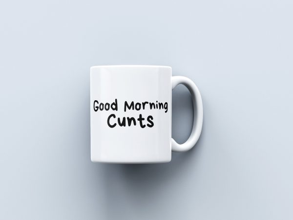Good Morning Cunts Mug | Great Gift For Him Her | Rude Funny Cunt Swearing Mugs | Made To Order Mugs