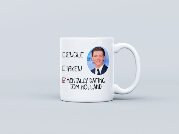 Mentally Dating Tom Holland Mug - Tom Holland fan - Tom Holland Gifts - Gift for her - Gift for friend - Tom Holland Merch