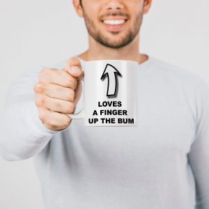 Loves A Finger Up The Bum Mug - Funny Mugs Rude Mugs Offensive Mugs Novelty Mugs Office for him Sex Innuendo Gift Humorous Gifts Coffee Mug