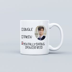 Mentally Dating Spencer Reid Mug - Spencer Reid fan -Spencer Reid Gifts - Gift for her - Gift for friend
