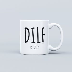 DILF Mug Est 2022 2021 Any Year Fathers Day, New Dad, Daddy, Husband Gift for him