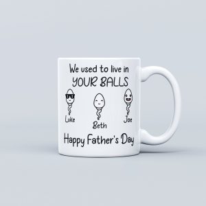 Funny Father Day Gift, Fathers Day Mug, Fathers Day Gifts From Kids, Gifts For Dad, Dad Mug, We Used To Live In Your Balls Mug, Dad Birthday