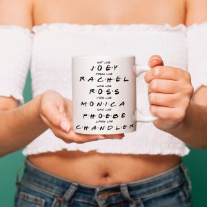 Friends TvShow Mug, Rachel Green, Ross Geller, Joey Tribbiani, Chandler Bing, Monica Geller, Phoebe Buffay, Perfect Gift, Coffee Mug.